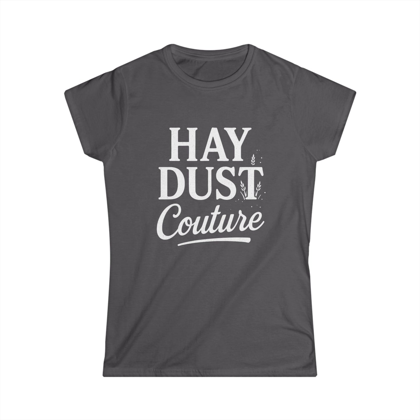 Women's Inspirational Hay Dust Tee | Casual T-Shirt for Nature Lovers, Vintage Style, Farm Life, Gift for Her, Everyday Wear