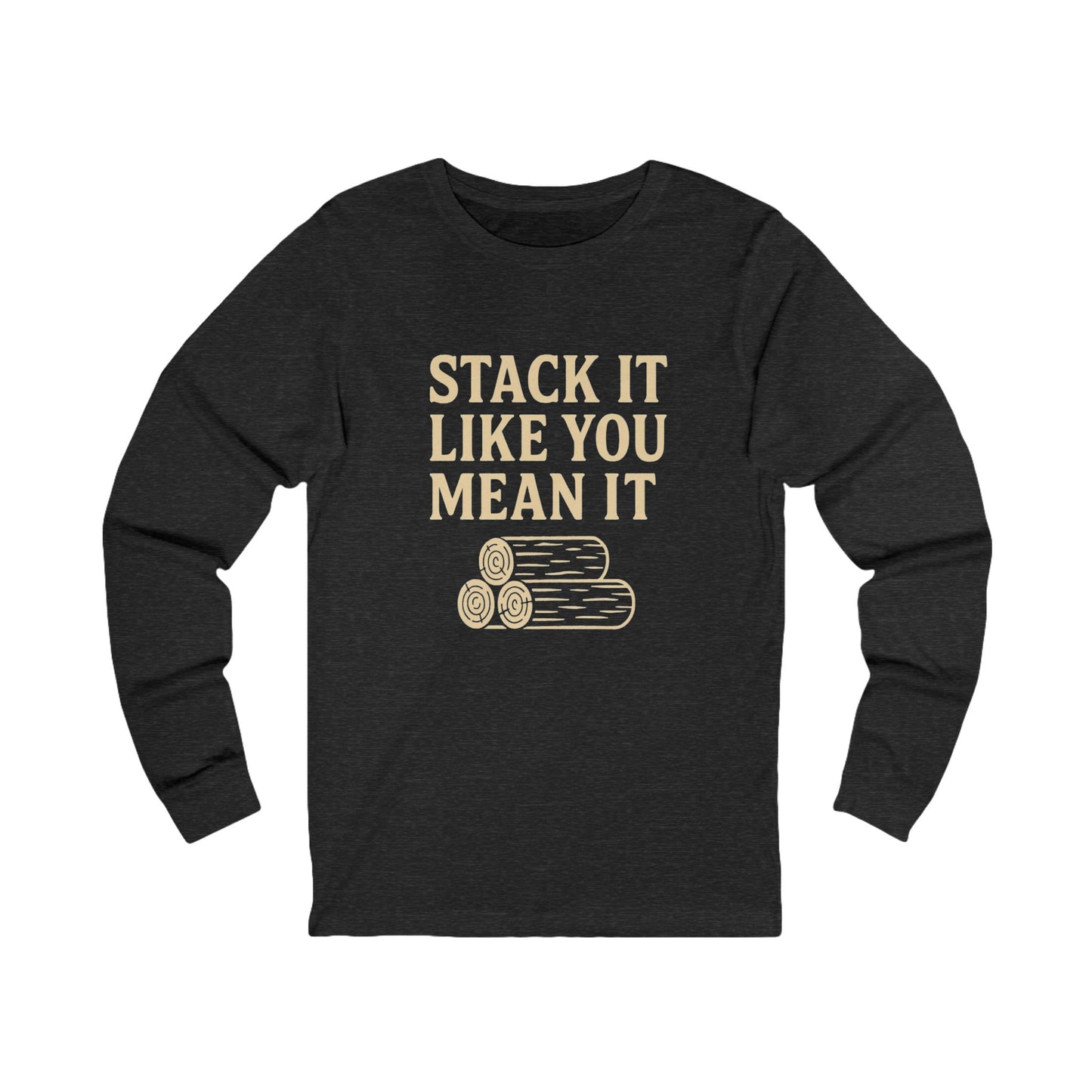Unisex Long Sleeve Tee - 'Stack It Like You Mean It' - Cozy Casual Wear, Gift for Lumberjacks, Outdoor Enthusiasts, Fall Fashion, [...]
