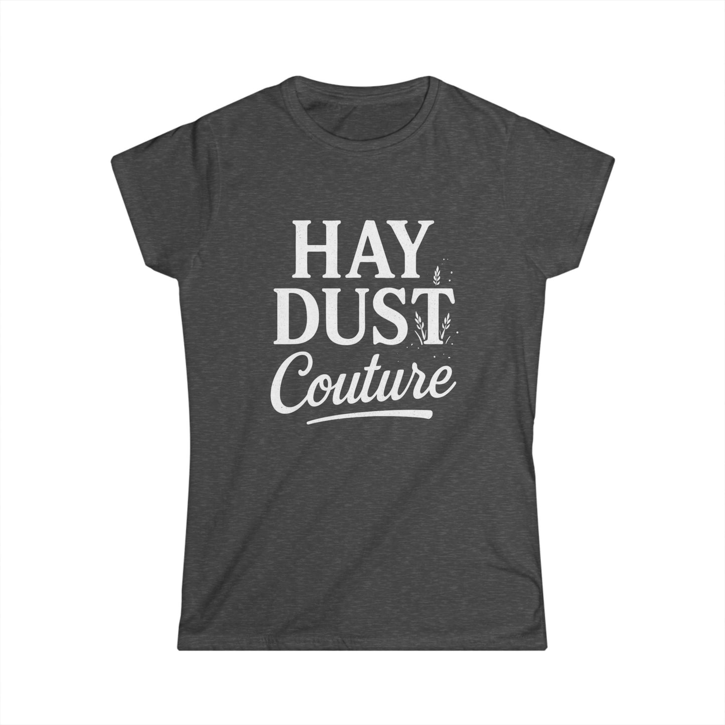 Women's Inspirational Hay Dust Tee | Casual T-Shirt for Nature Lovers, Vintage Style, Farm Life, Gift for Her, Everyday Wear
