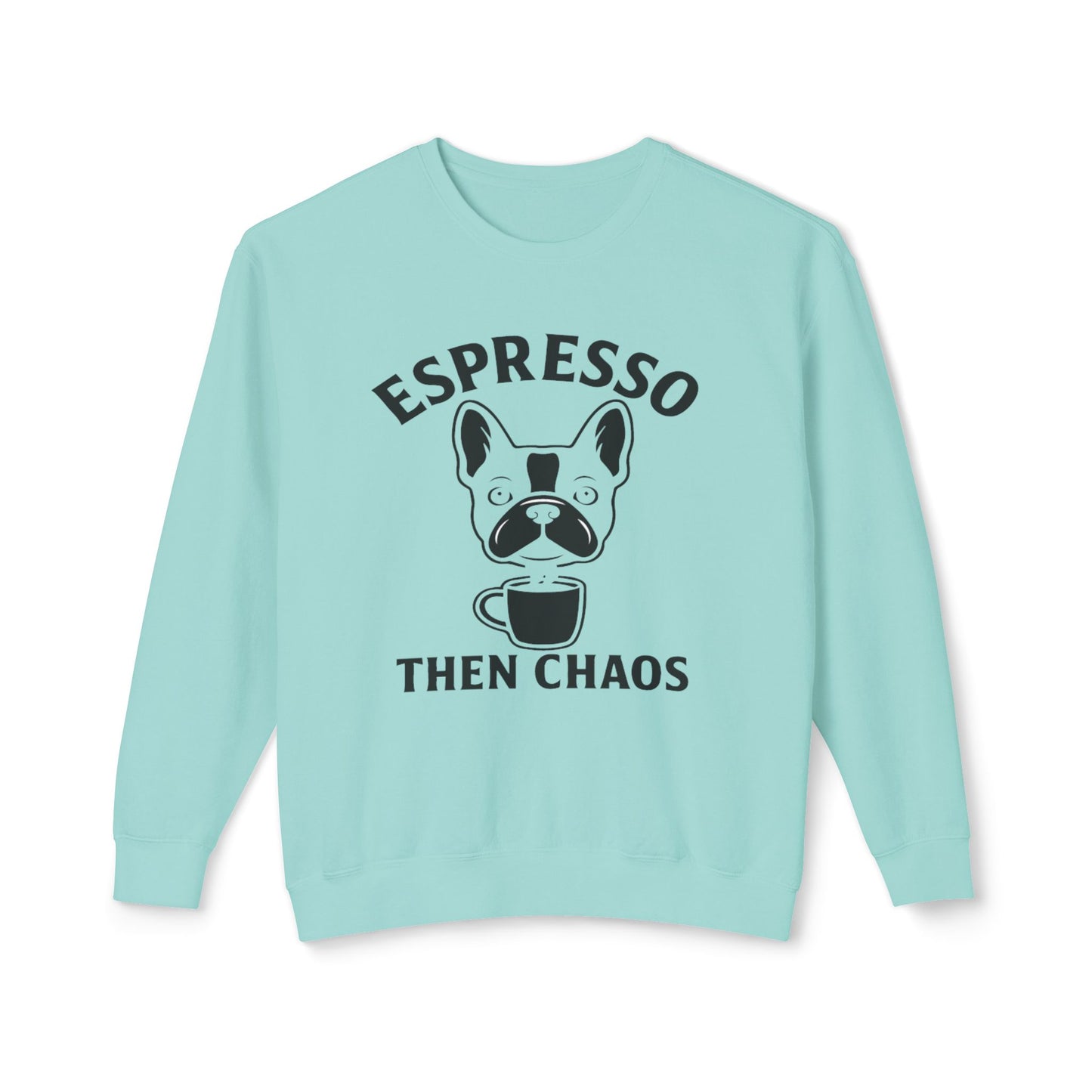 Espresso Then Chaos Sweatshirt, Coffee Lover Crewneck, Unisex Sweatshirt for Cat Lovers, Gift for Dog Dads, Cozy Casual Wear