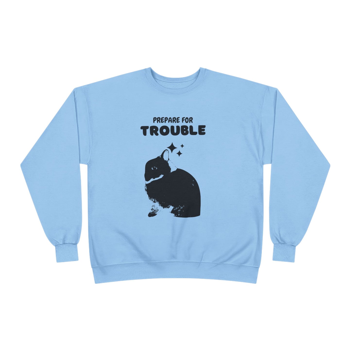 Prepare for Trouble Bunny Sweatshirt, Eco-Friendly Crewneck for Pet Lovers, Funny Gift for Birthdays, Easter, Casual Wear, Cozy Sweater