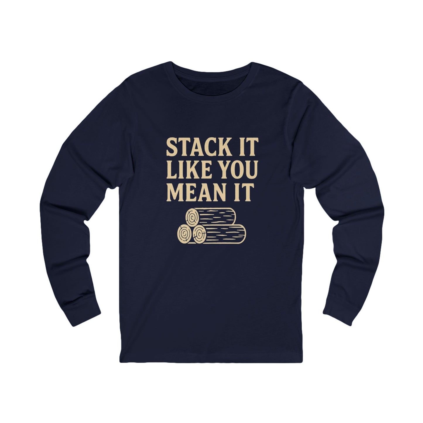 Unisex Long Sleeve Tee - 'Stack It Like You Mean It' - Cozy Casual Wear, Gift for Lumberjacks, Outdoor Enthusiasts, Fall Fashion, [...]