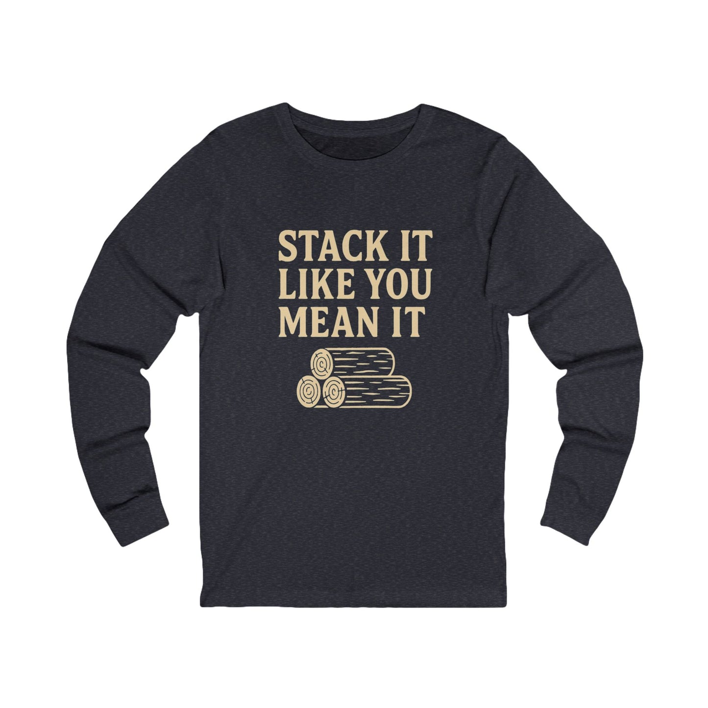 Unisex Long Sleeve Tee - 'Stack It Like You Mean It' - Cozy Casual Wear, Gift for Lumberjacks, Outdoor Enthusiasts, Fall Fashion, [...]