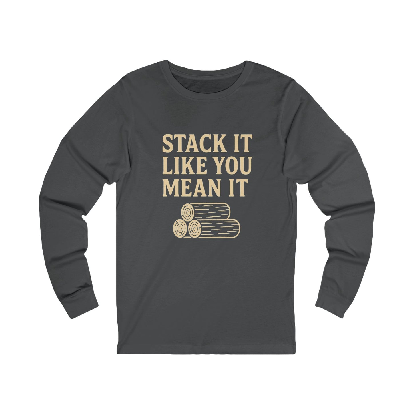 Unisex Long Sleeve Tee - 'Stack It Like You Mean It' - Cozy Casual Wear, Gift for Lumberjacks, Outdoor Enthusiasts, Fall Fashion, [...]